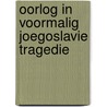 Oorlog in voormalig joegoslavie tragedie door Bijlsma