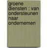 Groene diensten : van ondersteunen naar ondernemen by Unknown