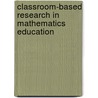 Classroom-based research in mathematics education by Unknown