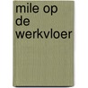 MILE op de werkvloer by F. Goffree