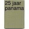 25 Jaar Panama door Onbekend