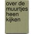 Over de muurtjes heen kijken