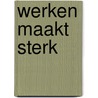 Werken maakt sterk door Willemse