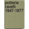 Potterie ravelli 1947-1977 door Bogaers