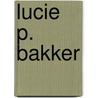 Lucie P. Bakker door P.J. Tichelaar