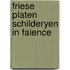 Friese platen schilderyen in faience