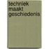 Techniek maakt geschiedenis