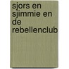 Sjors en sjimmie en de rebellenclub by Henk Boom
