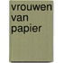 Vrouwen van papier