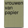 Vrouwen van papier door Eyck