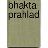 Bhakta Prahlad door S. Vyasadeva