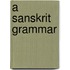 A Sanskrit Grammar