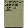 De mensen van vroeger, de haven van weleer door P. van Heck