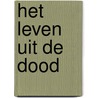 Het leven uit de dood door J.P. Guepin