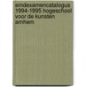 Eindexamencatalogus 1994-1995 hogeschool voor de kunsten Arnhem by Unknown