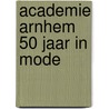 Academie Arnhem 50 jaar in Mode by Unknown