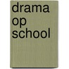 Drama op school door Graus