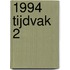 1994 Tijdvak 2