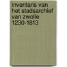 Inventaris van het Stadsarchief van Zwolle 1230-1813 by A.J. Mensema
