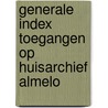 Generale index toegangen op huisarchief almelo door Onbekend