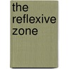 The Reflexive Zone by Unknown