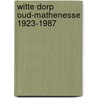Witte dorp oud-mathenesse 1923-1987 door Bernhard Colenbrander