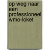 Op weg naar een professioneel Wmo-loket door R. Verhagen