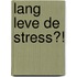 Lang leve de stress?!