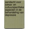 Aandacht voor sekse- en cultuurspecifieke aspecten in de behandeling van depressie door G. Noordenbos
