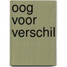 Oog voor verschil door R. Scherpenzeel