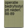 Operatie bedryfsstyl ptt nederl. 88-89 by Hefting