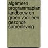 Algemeen programmaplan Landbouw en Groen voor een gezonde samenleving by J. Hassink