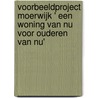 Voorbeeldproject Moerwijk ' Een woning van nu voor ouderen van nu' by Y. van Dam