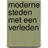 Moderne steden met een verleden