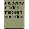 Moderne steden met een verleden by P. Meurs