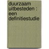 Duurzaam uitbesteden : een definitiestudie by D.J.F. Kamann