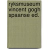 Ryksmuseum vincent gogh spaanse ed. by Jampoller