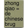Zhong Qiao = De Chinese brug door S. Hira