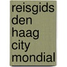 Reisgids Den Haag City Mondial by V. Joseph