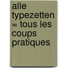 Alle typezetten = Tous les coups pratiques by A. van der Stoep