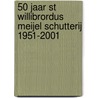 50 jaar St Willibrordus Meijel Schutterij 1951-2001 door H. Willems