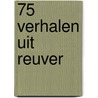 75 Verhalen uit Reuver by Unknown