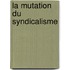 La mutation du syndicalisme