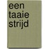 Een taaie strijd