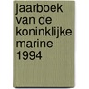 Jaarboek van de Koninklijke Marine 1994 door Onbekend