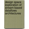 Design space exploration of stream-based dataflows architectures door A.C.J. Kienhuis