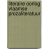 Literaire oorlog vlaamse prozaliteratuur by Luc Deflo