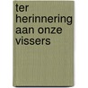 Ter herinnering aan onze vissers by Meester