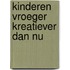Kinderen vroeger kreatiever dan nu