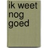 Ik weet nog goed